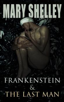 Frankenstein & The Last Man : Two Dark Fantasy Classics