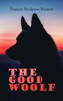 The Good Wolf : Including Barty Crusoe and His Man Saturday