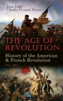 The Age of Revolution: History of the American & French Revolution (Vol. 1&2)