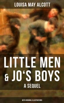 Little Men & Jo's Boys: A Sequel (With Original Illustrations) : A Children's Classic