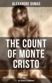 The Count of Monte Cristo (With Original Illustrations) : Historical Adventure Classic