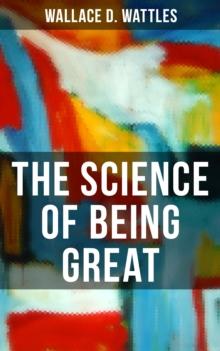 THE SCIENCE OF BEING GREAT : A Personal Self-Help Book