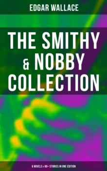 The Smithy & Nobby Collection: 6 Novels & 90+ Stories in One Edition