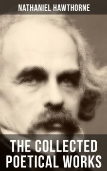 THE COLLECTED POETICAL WORKS OF NATHANIEL HAWTHORNE