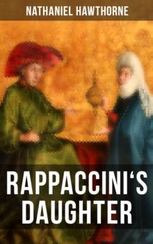 RAPPACCINI'S DAUGHTER : A Medieval Gothic Tale from Padua