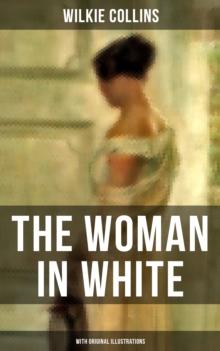 The Woman in White (With Original Illustrations) : A Mystery Suspense Novel