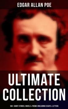 Edgar Allan Poe - Ultimate Collection: 160+ Short Stories, Novels & Poems (Including Essays & Letters) : The Raven, Murders in the Rue Morgue, The Tell-tale Heart... (With Biography)