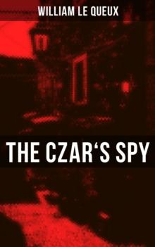 The Czar's Spy : The Mystery of a Silent Love