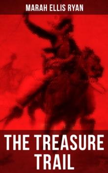 The Treasure Trail : The Story of the Land of Gold and Sunshine