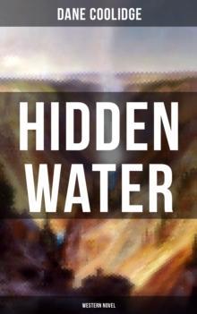 Hidden Water (Western Novel) : An Exciting Cowboy Adventure Tale Set in Arizona