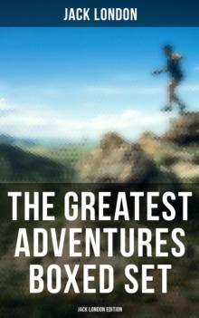 The Greatest Adventures Boxed Set: Jack London Edition : Illustrated Edition