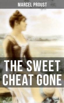 The Sweet Cheat Gone : Love, Loss & Obsession - Psychological Masterpiece (In Search of Lost Time Series)