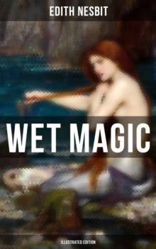 WET MAGIC (Illustrated Edition) : Fantastic Adventures Series