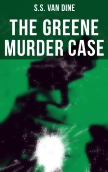 The Greene Murder Case : Philo Vance Detective Mystery