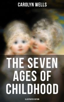 The Seven Ages of Childhood (Illustrated Edition) : Children's Book Classic