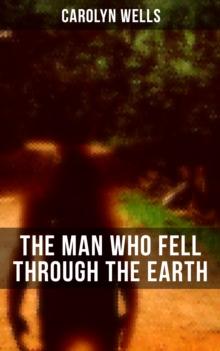 The Man Who Fell Through The Earth : A Detective Pennington Wise Murder Mystery