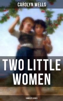 Two Little Women (Complete Series) : Two Little Women, Two Little Women and Treasure House & Two Little Women on a Holiday