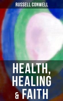 Health, Healing & Faith : New Thought Book on Effective Prayer, Spiritual Growth and Healing