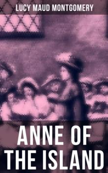 ANNE OF THE ISLAND : Anne Shirley Series