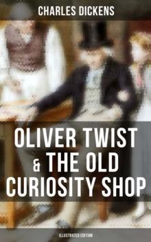 Oliver Twist & The Old Curiosity Shop (Illustrated Edition)