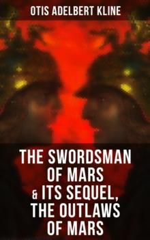 THE SWORDSMAN OF MARS & Its Sequel, The Outlaws of Mars : Sword & Sorcery Adventure Novels set on an Ancient Mars