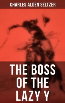 THE BOSS OF THE LAZY Y : A Wild West Adventure