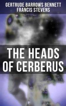 The Heads of Cerberus : The First Sci-Fi to use the Idea of Parallel Worlds and Alternate Time