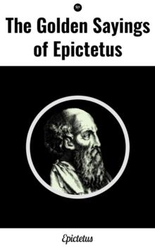 The Golden Sayings of Epictetus