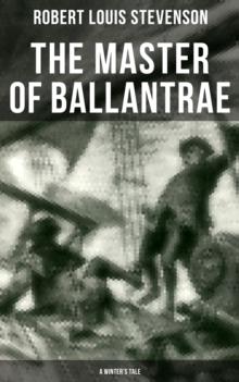 The Master of Ballantrae (A Winter's Tale) : Historical Adventure Novel