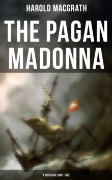 The Pagan Madonna (A Treasure Hunt Tale) : Grand Theft, Thrilling Adventure and Pirate Story