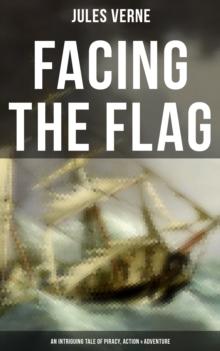 Facing the Flag (An Intriguing Tale of Piracy, Action & Adventure)