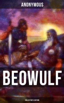 Beowulf (Collector's Edition) : With 3 Different Modern English Translations & Original Anglo-Saxon Edition