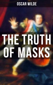 THE TRUTH OF MASKS : A Note on Illusion (an essay of dramatic theory)