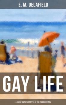 GAY LIFE (A Satire on the Lifestyle of the French Riviera) : The Cote d'Azur Stories During Jazz Age