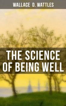 The Science of Being Well : Health from a New Thought Perspective