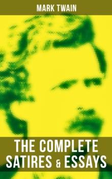 The Complete Satires & Essays of Mark Twain