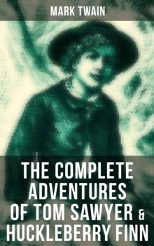 The Complete Adventures of Tom Sawyer & Huckleberry Finn