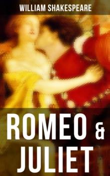 ROMEO & JULIET : Including The Classic Biography: The Life of William Shakespeare