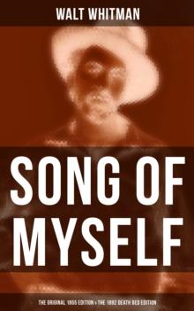 SONG OF MYSELF (The Original 1855 Edition & The 1892 Death Bed Edition)