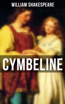 CYMBELINE : Including The Classic Biography: The Life of William Shakespeare