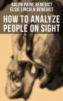 How to Analyze People on Sight : Through the Science of Human Analysis: The Five Human Types