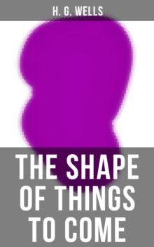 THE SHAPE OF THINGS TO COME : A Science Fiction Classic