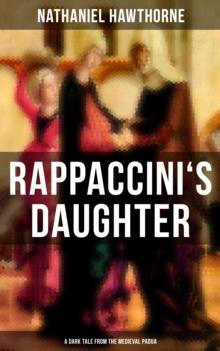 RAPPACCINI'S DAUGHTER (A Dark Tale from the Medieval Padua)