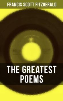 The Greatest Poems of F. Scott Fitzgerald