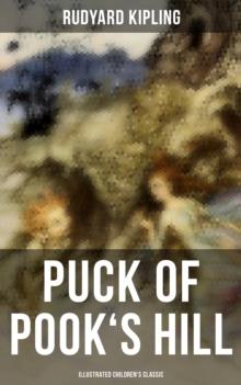 Puck of Pook's Hill (Illustrated Children's Classic) : Fantasy Stories from English History (Including Puck's Song, Weland's Sword, A Tree Song...)