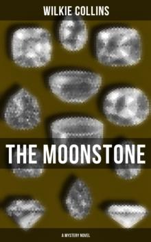 The Moonstone (A Mystery Novel) : Detective Tale