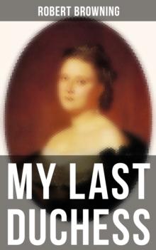 MY LAST DUCHESS : Dramatic Poem