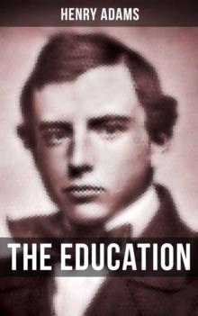 THE EDUCATION OF HENRY ADAMS