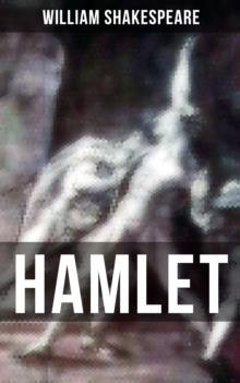 HAMLET : Including The Classic Biography: The Life of William Shakespeare