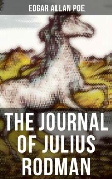 THE JOURNAL OF JULIUS RODMAN : Being an Account of the First Passage across the Rocky Mountains of North America Ever Achieved by Civilized Man